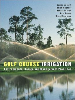 книга Golf Course Irrigation: Інформаційний дизайн та управління практиками, автор: James Barrett, Brian Vinchesi, Robert Dobson, Paul Roche, David Zoldoske